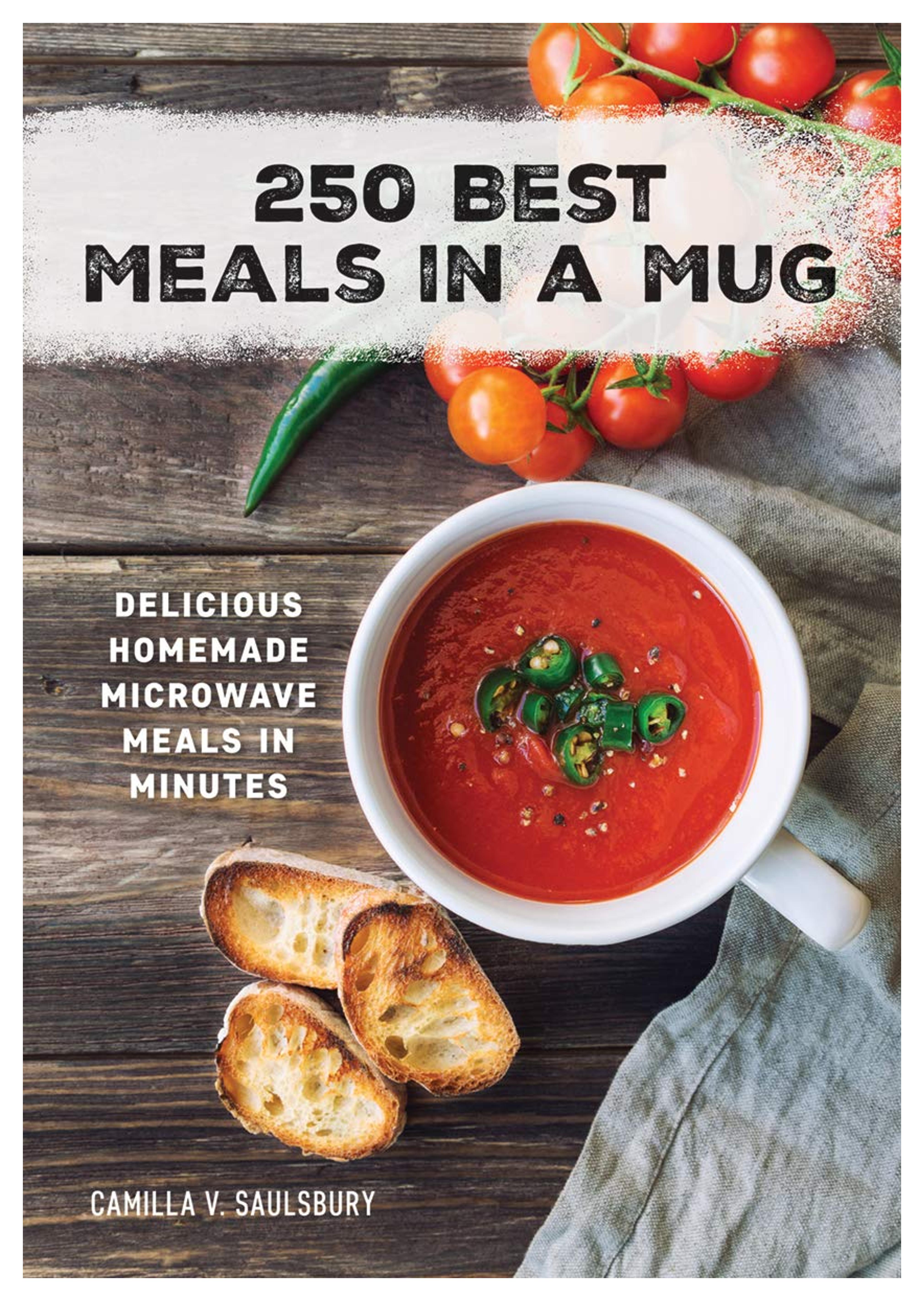 250 Best Meals in a Mug: Delicious Homemade Microwave Meals in Minutes