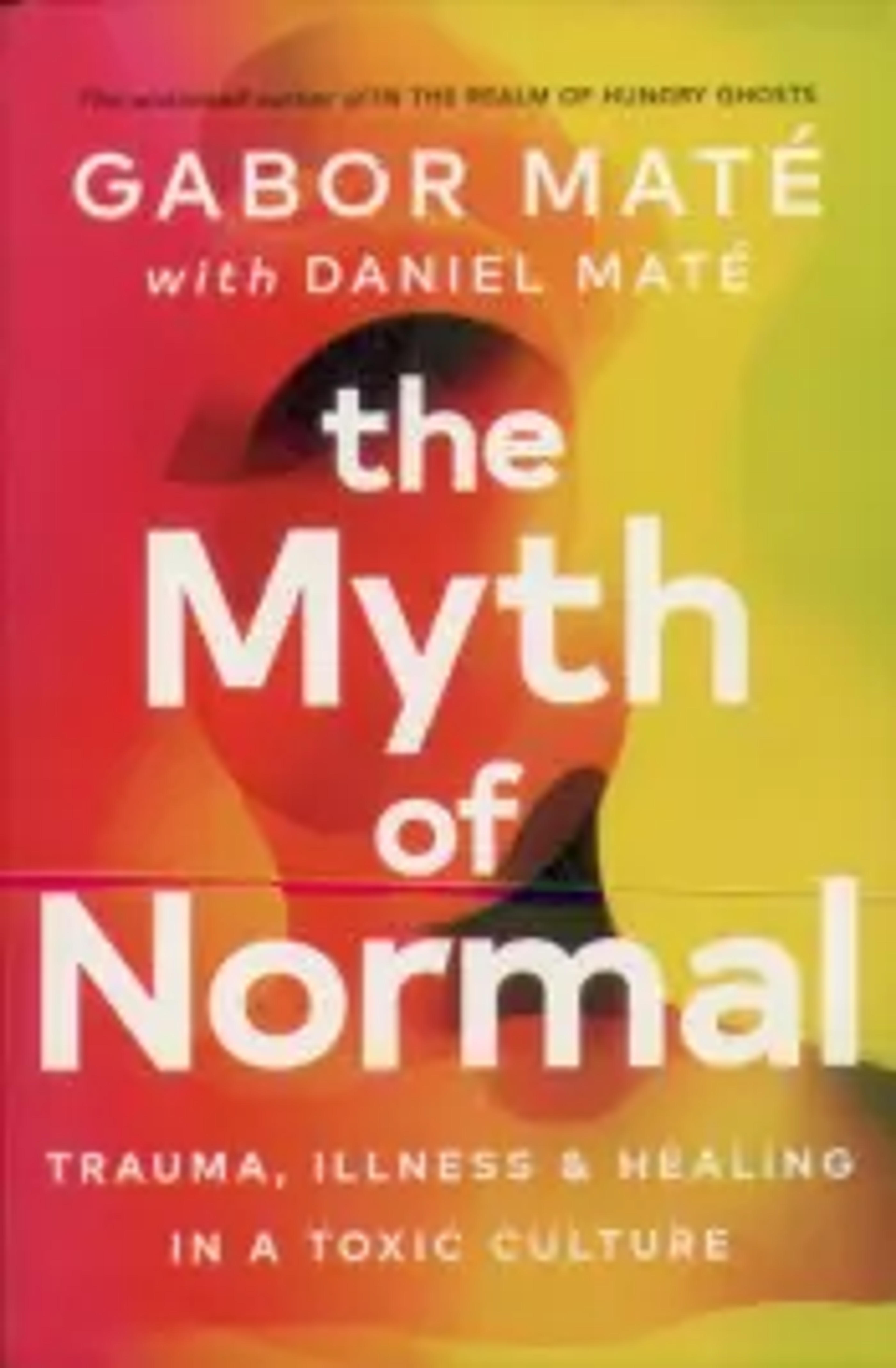 The Myth Of Normal de Daniel Mate e Gabor Maté - Livro - WOOK