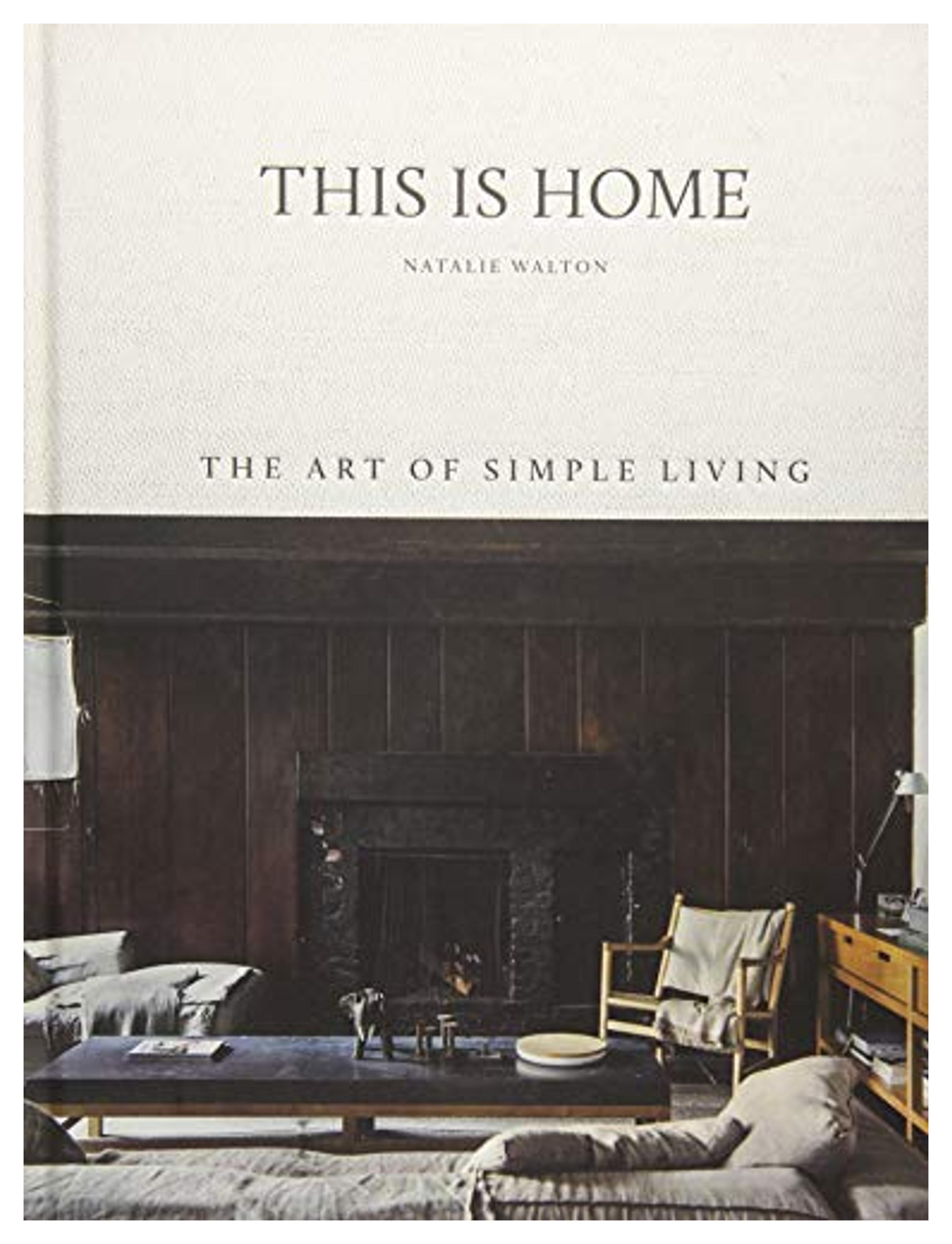 This is Home: The Art of Simple Living: Walton, Natalie, Warnes, Chris: 9781743793459: Amazon.com: Books