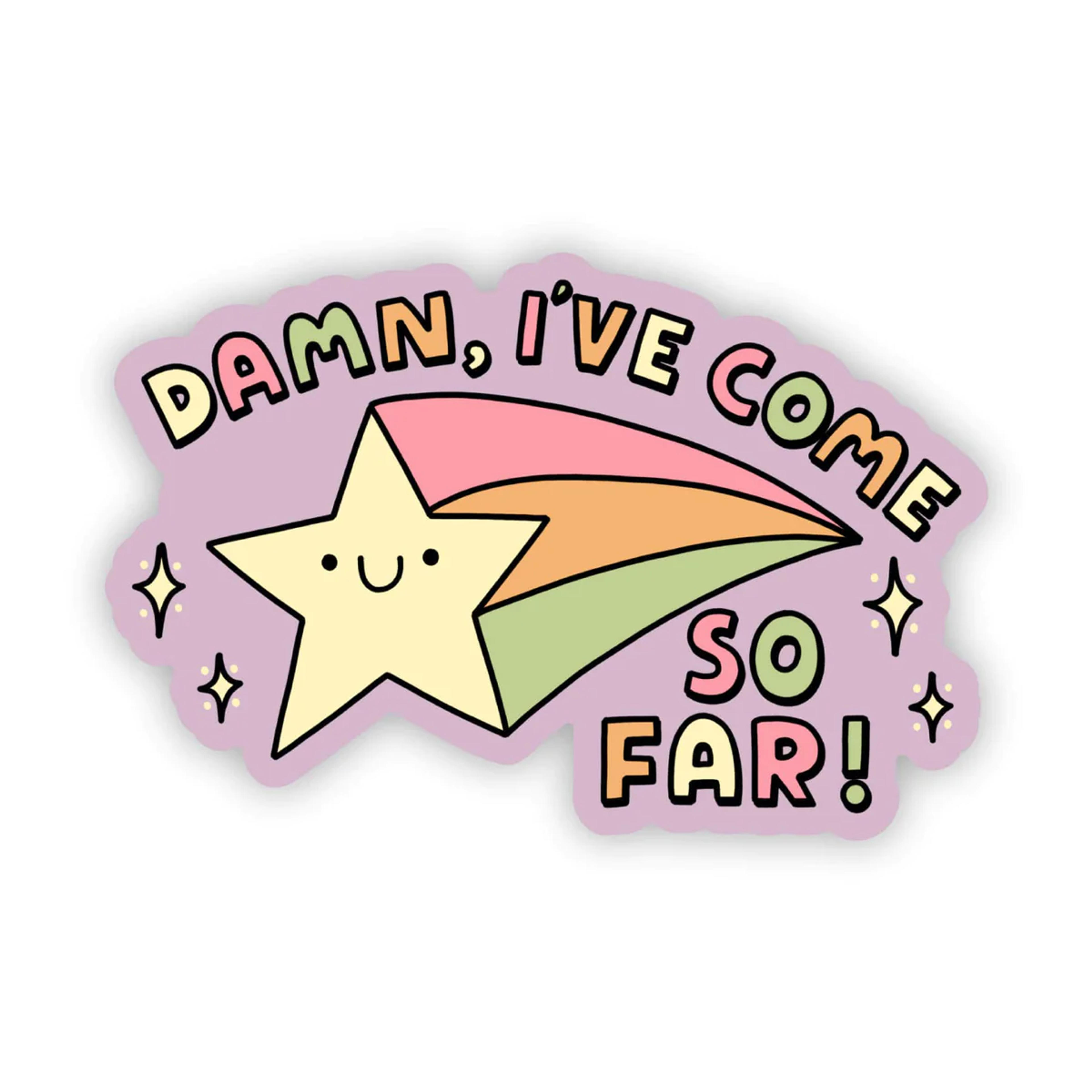 Damn, I've come so far star sticker