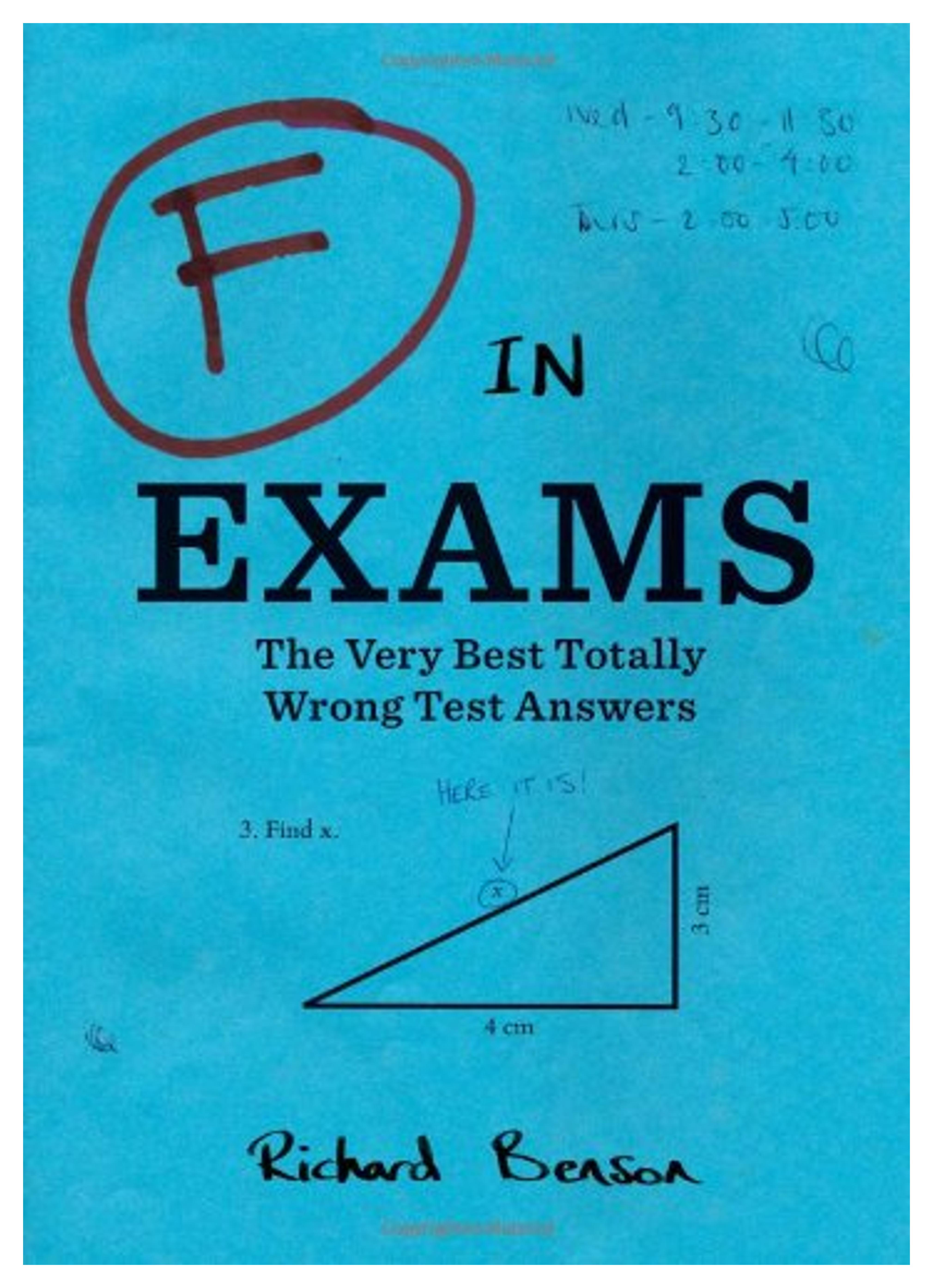 F in Exams: The Very Best Totally Wrong Test Answers (Unique Books, Humor Books, Funny Books for Teachers)