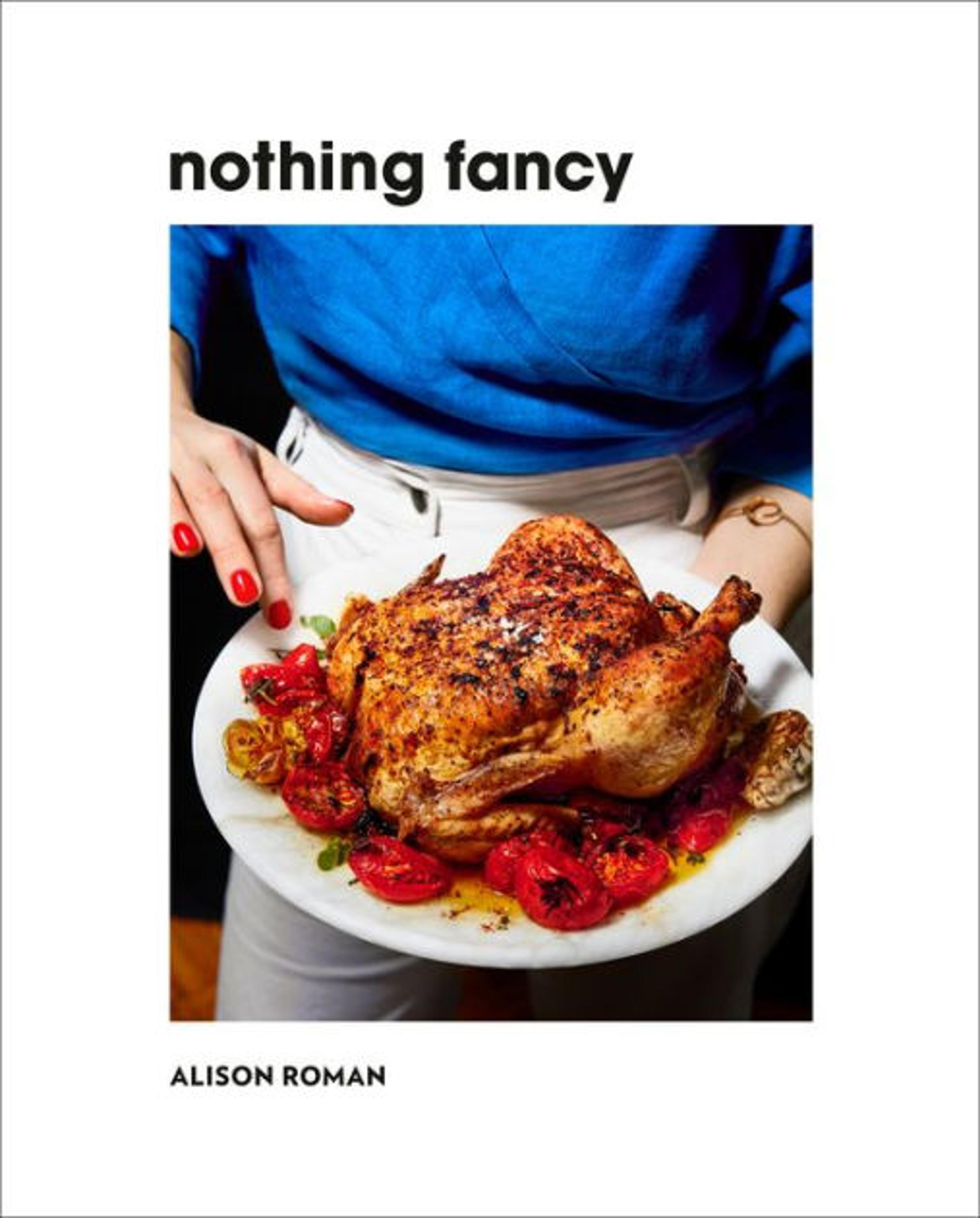 Nothing Fancy: Unfussy Food for Having People Over|Hardcover