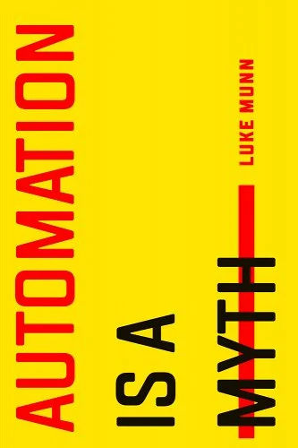 Automation Is a Myth a book by Luke Munn