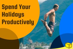 5 Things That Will Make You Productive During School Holidays