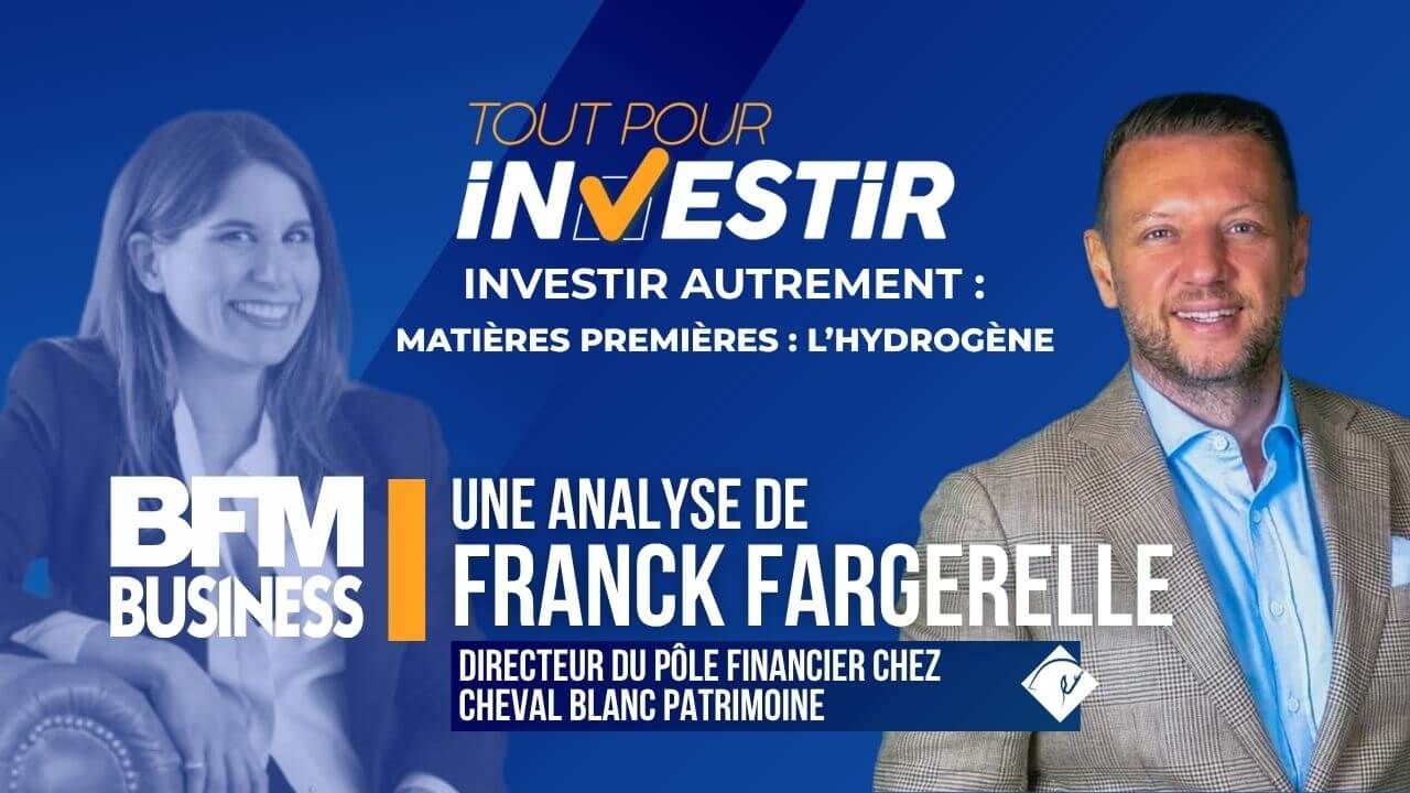 Tout pour investir – Hydrogène (Franck Fargerelle) - Cheval Blanc Patrimoine