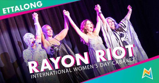 RAYON RIOT – International Women’s day Cabaret