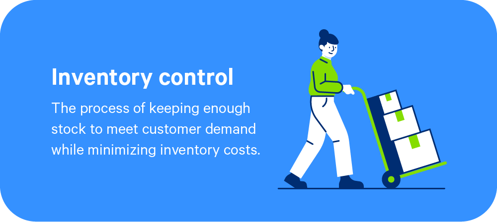 Inventory control is the process of keeping enough stock to meet customer demand while minimizing inventory costs.