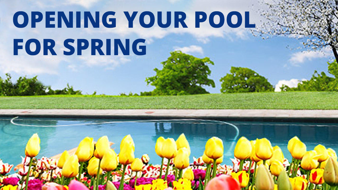How to Open Your Pool for Spring