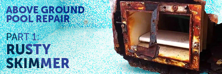 Above Ground Pool Repair (Part 1) – Rust Around Skimmer