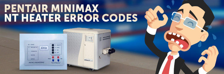 Pentair MiniMax NT Heater Error Codes
