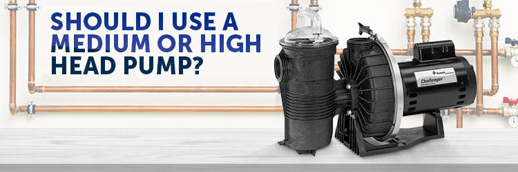Which is Best: High Head or Medium Head Pumps?