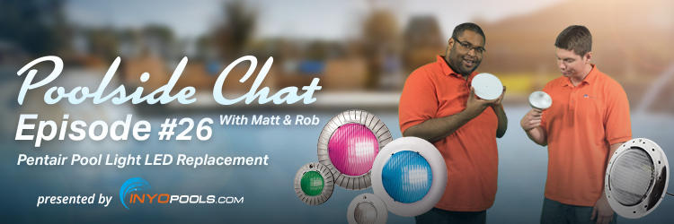 Poolside Chat Episode #26: Replacement LED Pool Light Bulbs