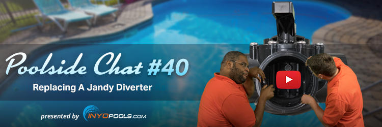 Poolside Chat Episode #40: Replacing A Jandy Diverter
