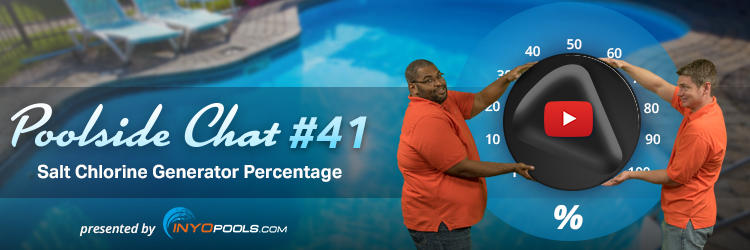 Poolside Chat Episode #41: Salt Chlorine Generator Percentage
