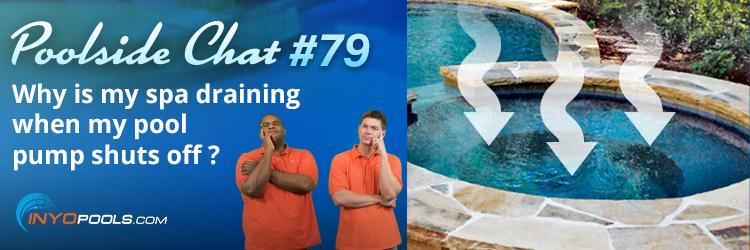 PSC Ep. 79: Why is my spa draining when I turn off my pool pump?
