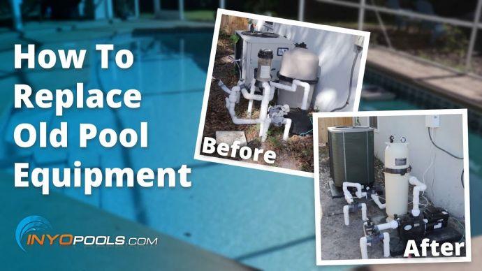 How To: Replace Old Pool Equipment