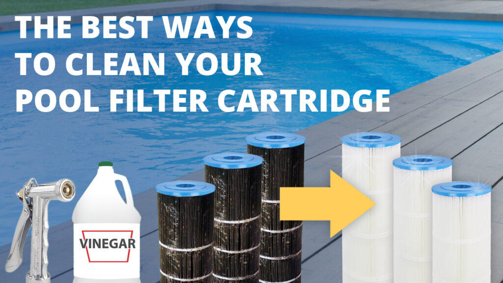 The Best Ways to Clean Your Pool Filter Cartridge