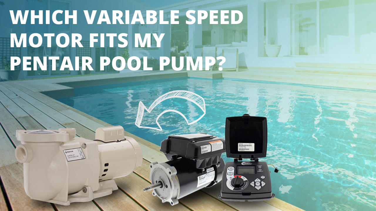 Which Variable Speed Motor Fits My Pentair Pool Pump?