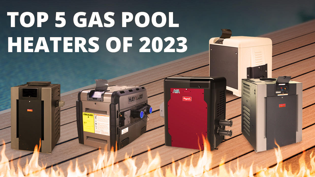 Top 5 Gas Pool Heaters of 2023