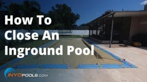 How To Close An Inground Pool