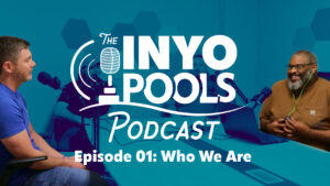 The INYOPools Podcast – Episode 1 – Who We Are