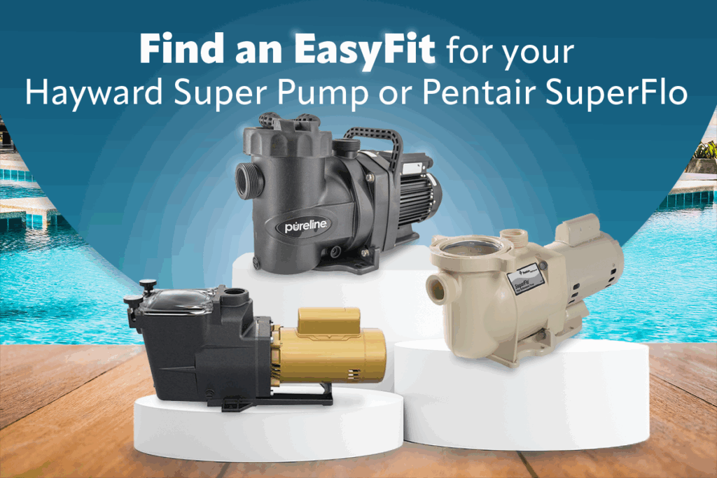 Pick an EasyFit for your Hayward Super Pump or Pentair SuperFlo