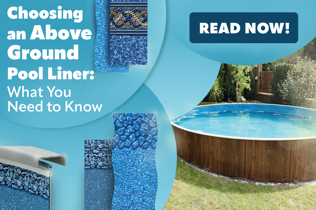 Choosing an Above Ground Pool Liner - What You Need to Know
