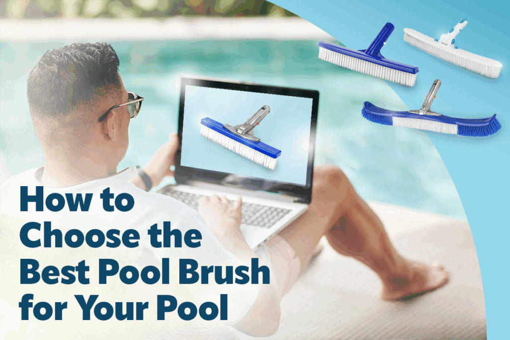 Pool Brush Buying Guide: How to Pick the Best One for Your Pool