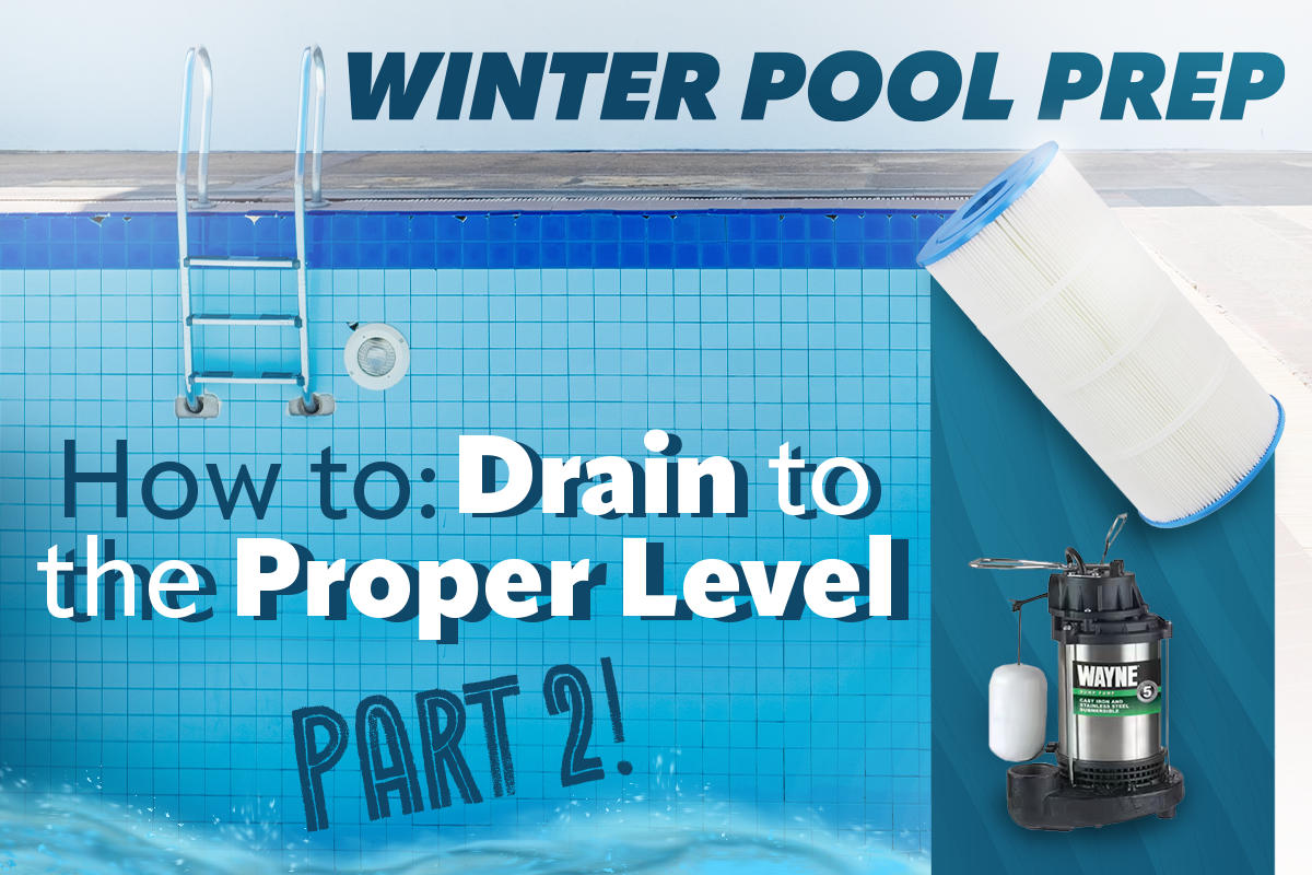 Winter Pool Prep: How to Drain to the Proper Level, Part 2