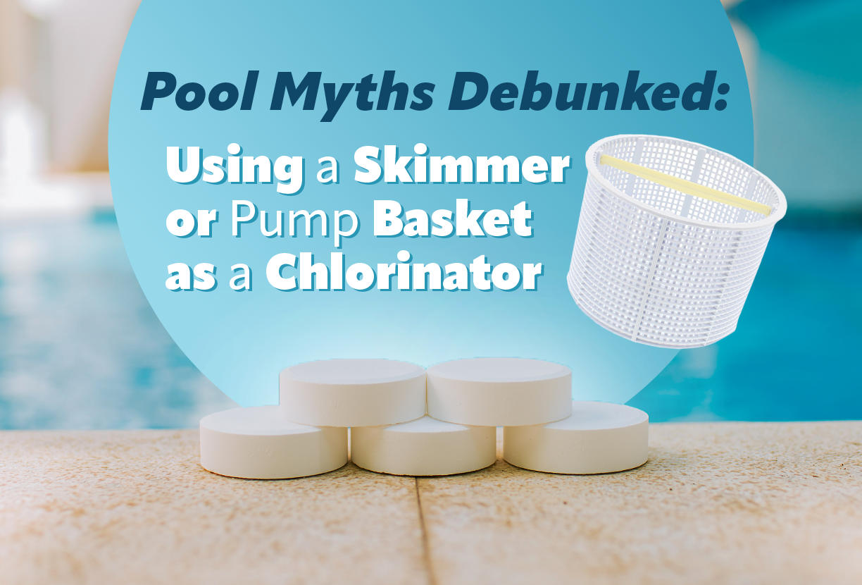 Pool Myths Debunked - Use your Skimmer or Pump Basket as a Chlorinator