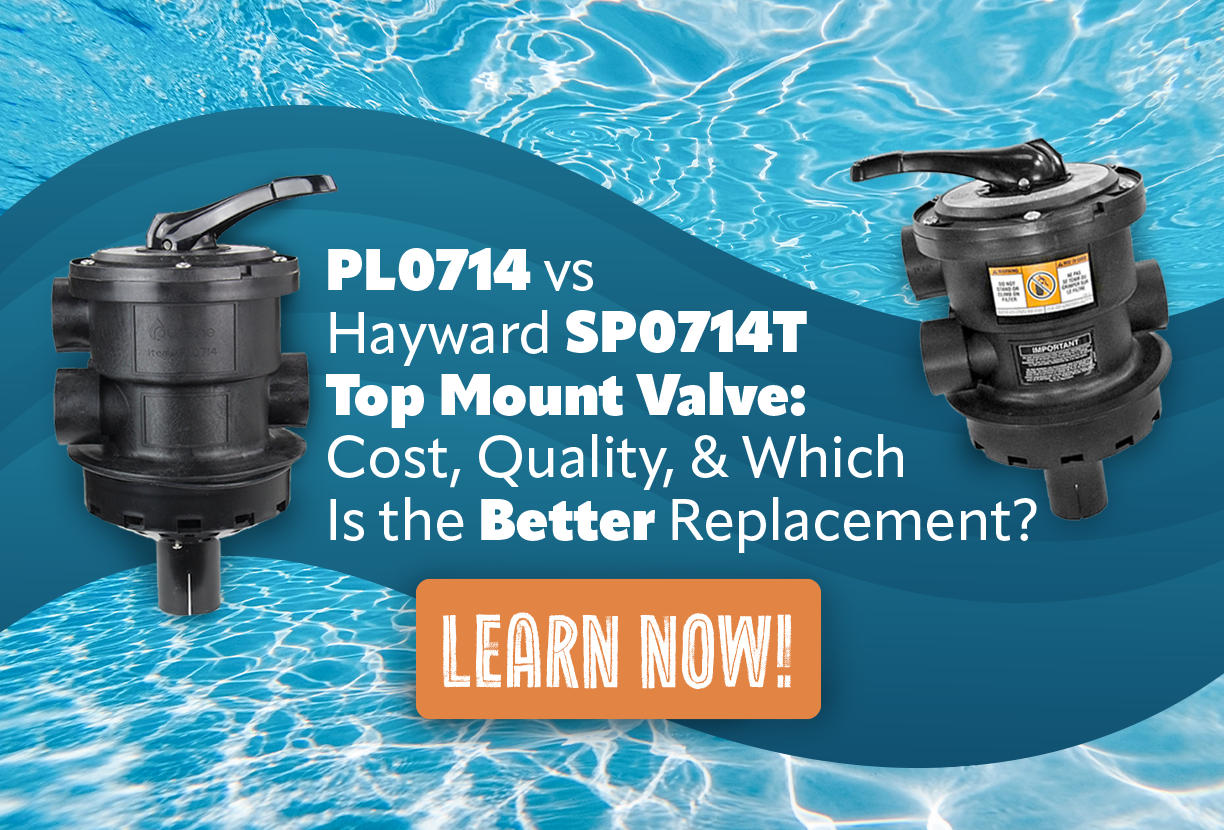 PL0714 vs Hayward SP0714T Top Mount Valve: Cost, Quality, and Which Is the Better Replacement?