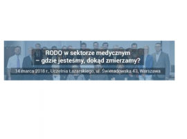 Konferencja „RODO w sektorze medycznym – gdzie jesteśmy, dokąd zmierzamy?”