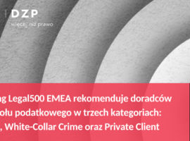 Legal500 EMEA 2021 – wyniki najnowszych rankingów dla Praktyki Podatkowej