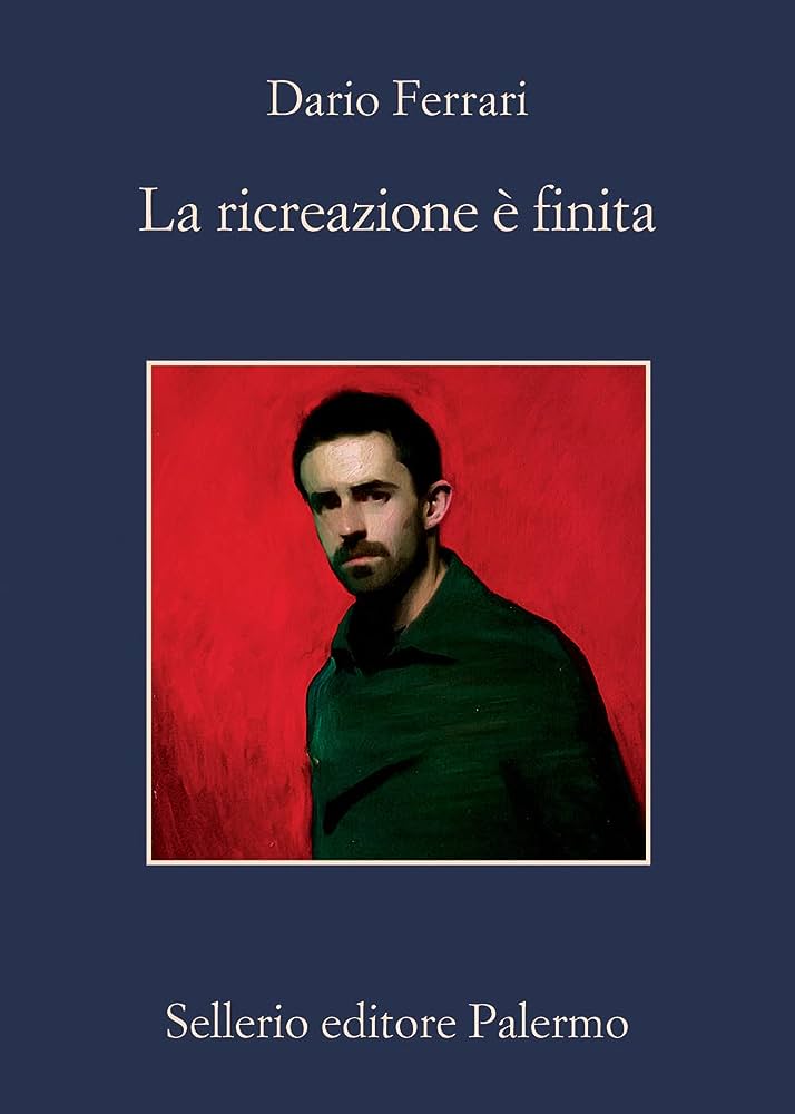 Copertina di La ricreazione è finita di Dario Ferrari - edito Sellerio