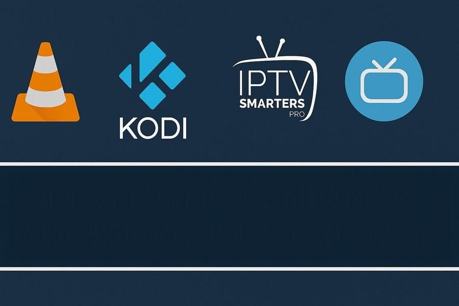 IPTV Players Compared: Which Player Is Best and Why?