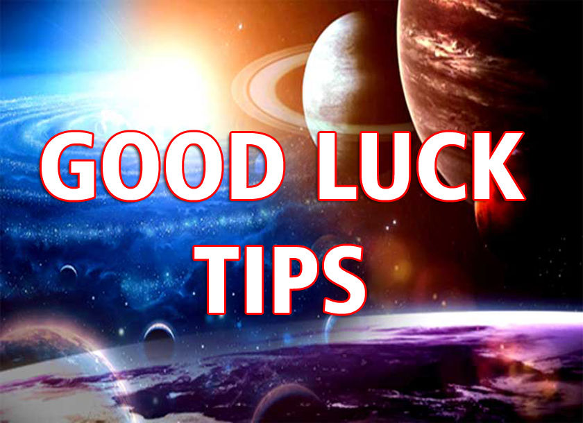 GOOD LUCK TIPS