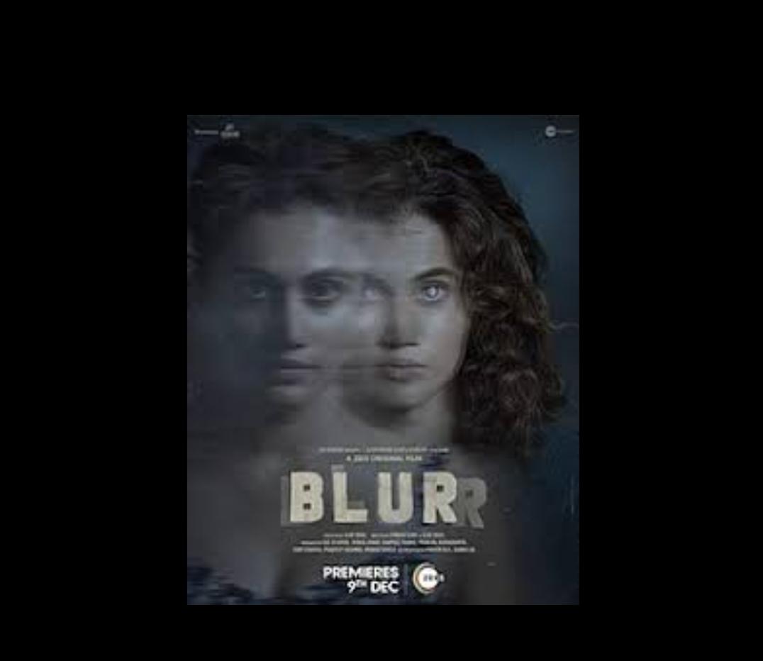 Blurr Movie Review : सस्पेंस से भरी हुई है नयी फ़िल्म Blurr की कहानी, दोहरे किरदार निभाती नजर आएँगी इसमें तापसी पन्नू