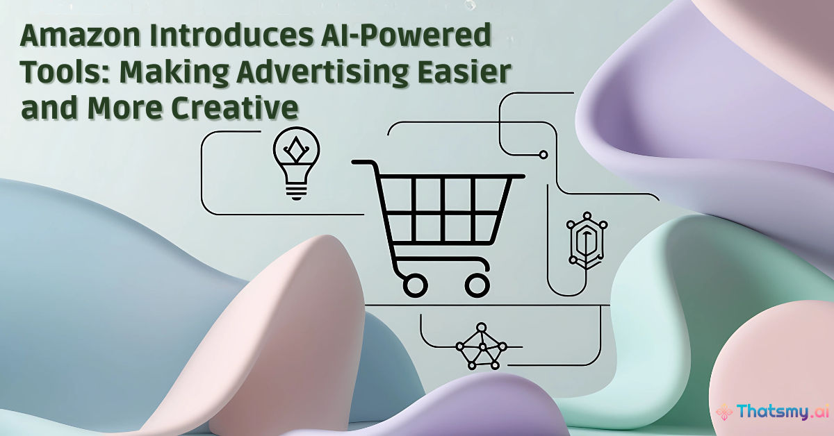 Amazon Introduces AI-Powered Tools: Making Advertising Easier and More Creative