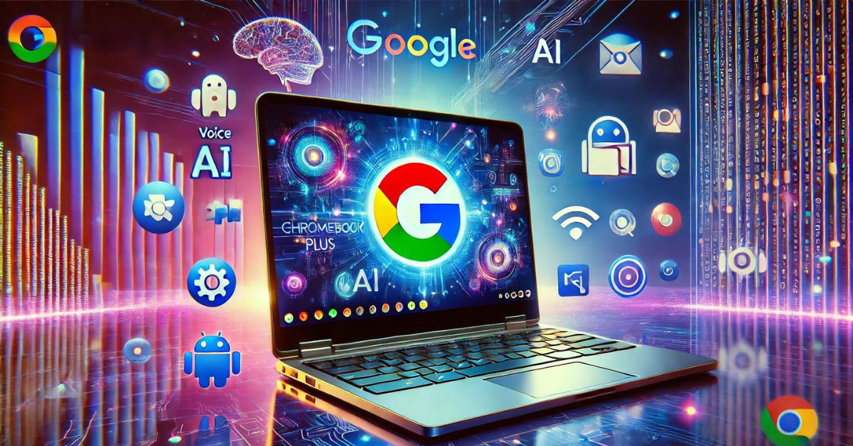 Google Adds AI Features to All Chromebook Plus Laptops | ThatsMyAI