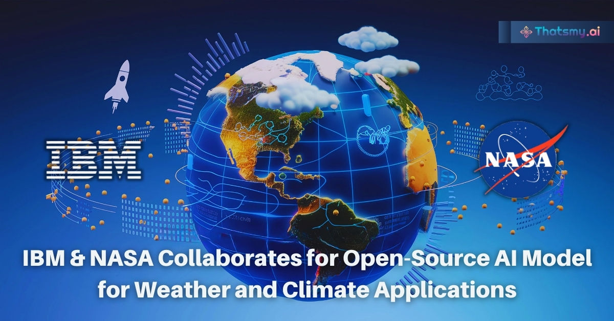 How IBM and NASA’s AI Model is Transforming Weather and Climate Research | ThatsMyAI