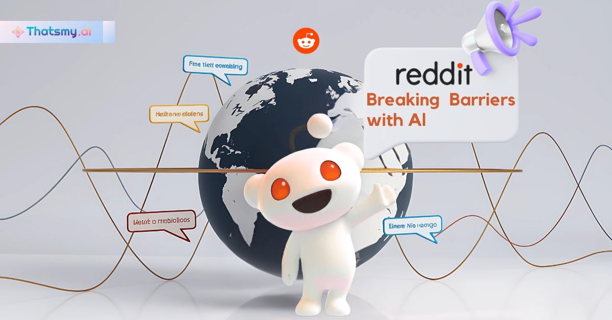 How Reddit’s AI Translation Feature is Making Global Conversations Easier | ThatsMyAI