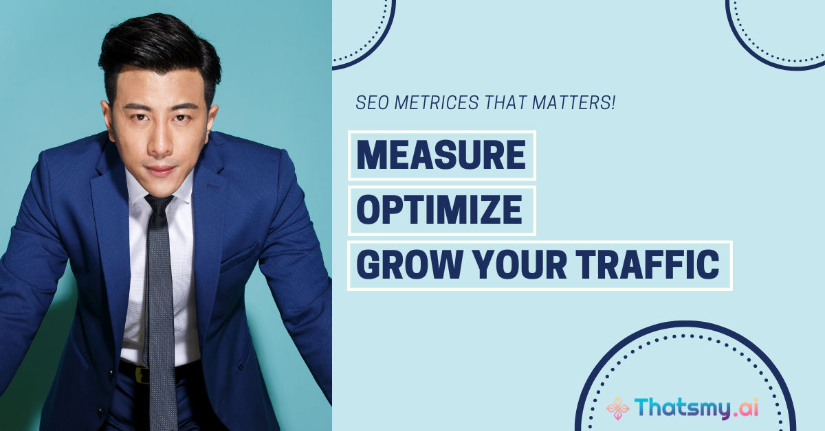 SEO Metrics That Matter: Measure, Optimize & Grow Your Traffic