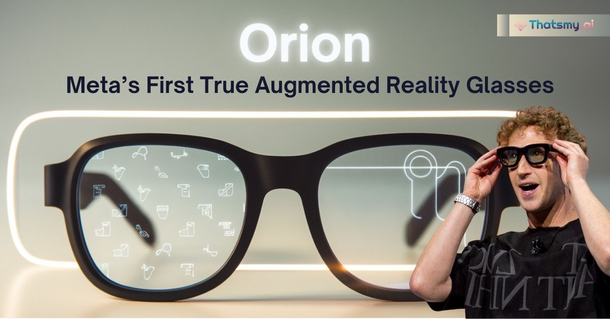 Meta Unveils Orion AR Glasses: Merging the Digital and Physical Worlds | ThatsMyAI