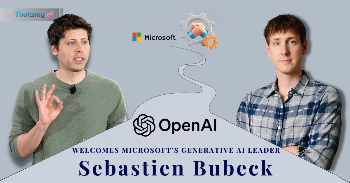 OpenAI Welcomes Microsoft's Generative AI Leader Sebastien Bubeck | ThatsMyAI