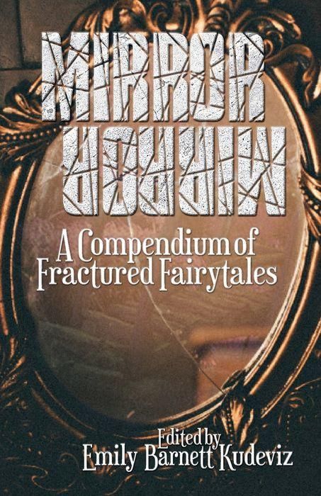 cover of Mirror Mirror: A Compendium of Fractured Fairytales