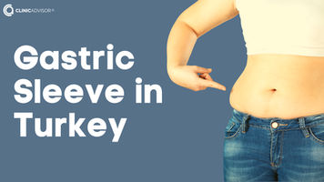 Gastric Sleeve Surgery in Turkey: Safe, Effective and Affordable Weight Loss Solutions