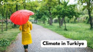 The climate and vegetation in Turkiye