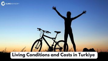 Living conditions and Costs in Turkiye