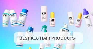 5 Best K18 Hair Products in 2025: Complete Guide & Editor Picks