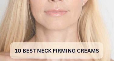 10 Best Neck Firming Creams: Buyer’s Guide